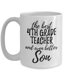 4th Grade Teacher Son Funny Gift Idea for Child Coffee Mug The Best And Even Better Tea Cup-Coffee Mug