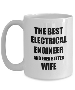 Electrical Engineer Wife Mug Funny Gift Idea for Spouse Gag Inspiring Joke The Best And Even Better Coffee Tea Cup-Coffee Mug