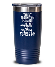 Load image into Gallery viewer, Funny Talent Acquisition Manager Dad Tumbler Gift Idea for Father Gag Joke Nothing Scares Me Coffee Tea Insulated Cup With Lid-Tumbler