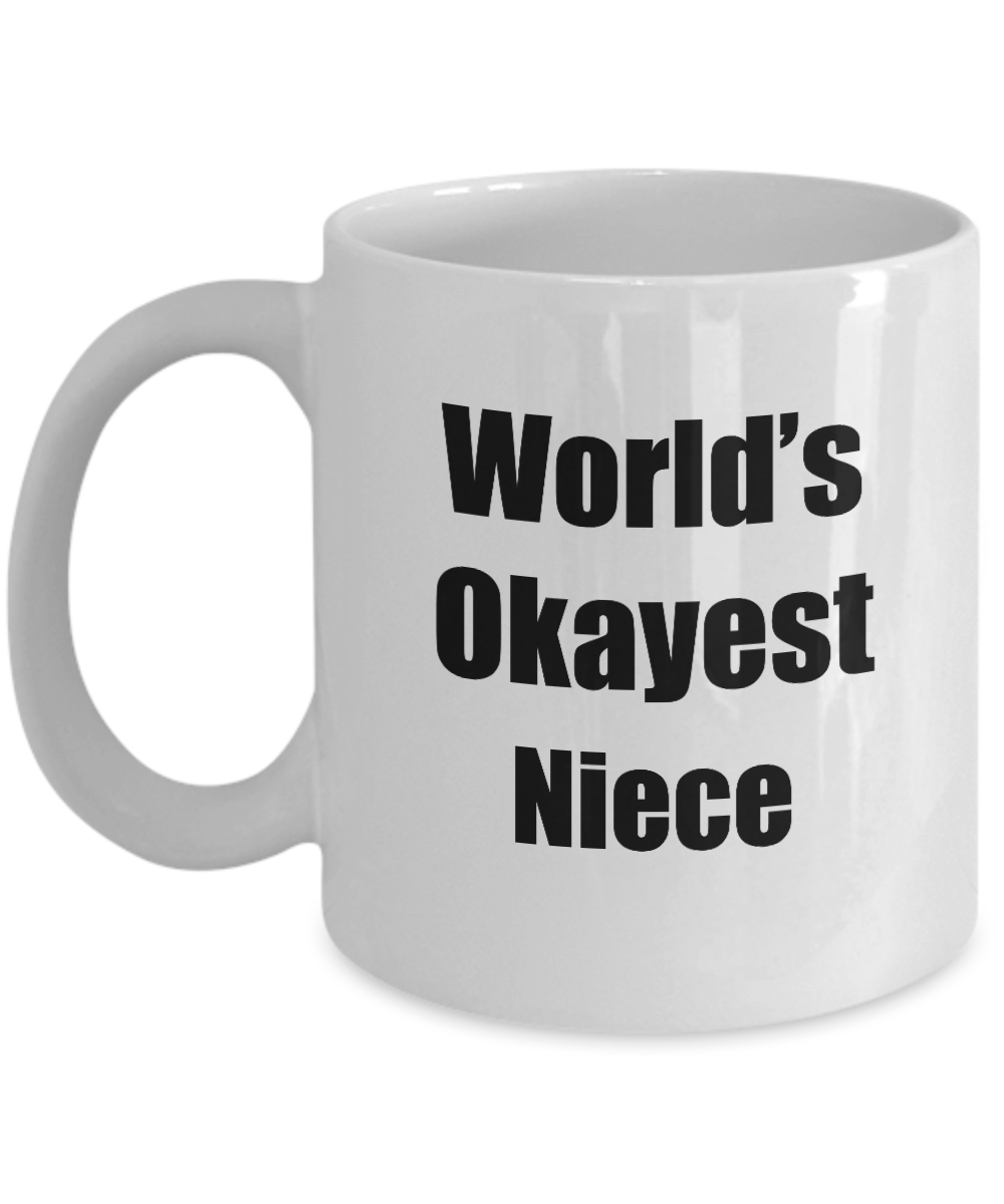 Niece Mug Worlds Okayest Funny Christmas Gift Idea for Novelty Gag Sarcastic Pun Coffee Tea Cup-Coffee Mug