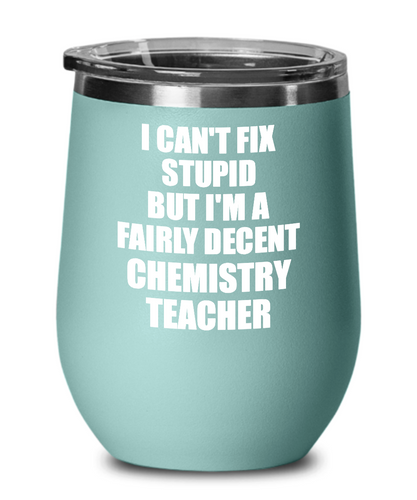 Funny Chemistry Teacher Wine Glass Saying Fix Stupid Gift for Coworker Gag Insulated Tumbler with Lid-Wine Glass