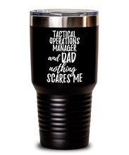 Load image into Gallery viewer, Funny Tactical Operations Manager Dad Tumbler Gift Idea for Father Gag Joke Nothing Scares Me Coffee Tea Insulated Cup With Lid-Tumbler