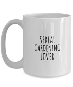 Serial Gardening Lover Mug Funny Gift Idea For Hobby Addict Pun Quote Fan Gag Joke Coffee Tea Cup-Coffee Mug