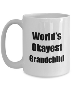 Grandchild Mug Worlds Okayest Funny Christmas Gift Idea for Novelty Gag Sarcastic Pun Coffee Tea Cup-Coffee Mug