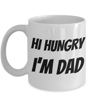 Load image into Gallery viewer, Hi Hungry Dad Mug Funny Gift Idea for Novelty Gag Coffee Tea Cup-Coffee Mug