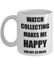 Load image into Gallery viewer, Watch Collecting Mug Lover Fan Funny Gift Idea Hobby Novelty Gag Coffee Tea Cup Makes Me Happy-Coffee Mug