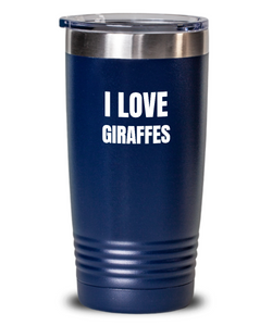 I Love Giraffes Tumbler Funny Gift Idea Novelty Gag Coffee Tea Insulated Cup With Lid-Tumbler