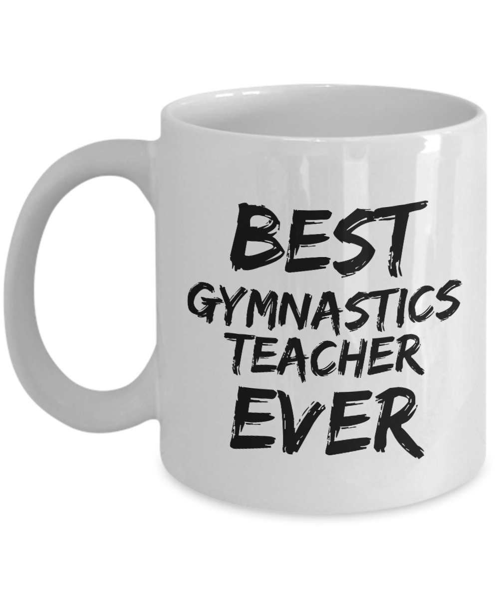 Gymnastics Teacher Mug Gym Best Ever Funny Gift Idea for Novelty Gag Coffee Tea Cup-[style]