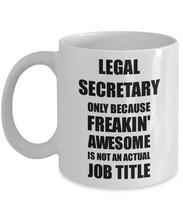 Load image into Gallery viewer, Legal Secretary Mug Freaking Awesome Funny Gift Idea for Coworker Employee Office Gag Job Title Joke Coffee Tea Cup-Coffee Mug