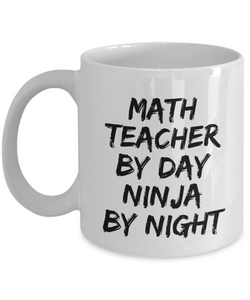 Math Teacher By Day Ninja By Night Mug Funny Gift Idea for Novelty Gag Coffee Tea Cup-[style]