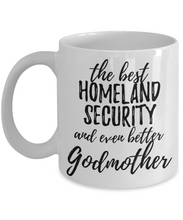 Load image into Gallery viewer, Homeland Security Godmother Funny Gift Idea for Godparent Coffee Mug The Best And Even Better Tea Cup-Coffee Mug