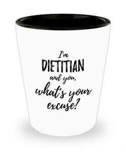 Dietitian Shot Glass What's Your Excuse Funny Gift Idea for Coworker Hilarious Office Gag Job Joke Alcohol Lover 1.5 oz-Shot Glass