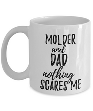 Load image into Gallery viewer, Molder Dad Mug Funny Gift Idea for Father Gag Joke Nothing Scares Me Coffee Tea Cup-Coffee Mug