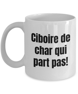 Ciboire de char qui part pas Mug Quebec Swear In French Expression Funny Gift Idea for Novelty Gag Coffee Tea Cup-Coffee Mug