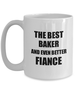 Baker Fiance Mug Funny Gift Idea for Betrothed Gag Inspiring Joke The Best And Even Better Coffee Tea Cup-Coffee Mug