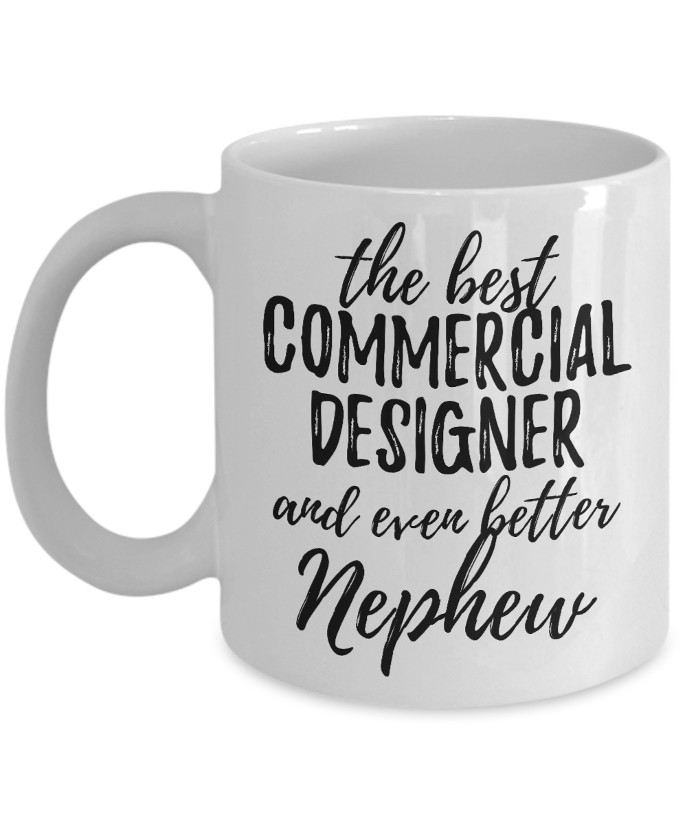Commercial Designer Nephew Funny Gift Idea for Relative Coffee Mug The Best And Even Better Tea Cup-Coffee Mug