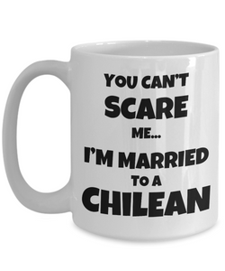 Chilean Husband Wife Gift, Funny Chile Couple Coffee Mug - You Can't Scare me... I'm Married to... - Valentine Christmas Present-Coffee Mug