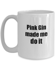 Load image into Gallery viewer, Pink Gin Made Me Do It Mug Funny Drink Lover Alcohol Addict Gift Idea Coffee Tea Cup-Coffee Mug