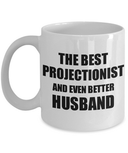Projectionist Husband Mug Funny Gift Idea for Lover Gag Inspiring Joke The Best And Even Better Coffee Tea Cup-Coffee Mug
