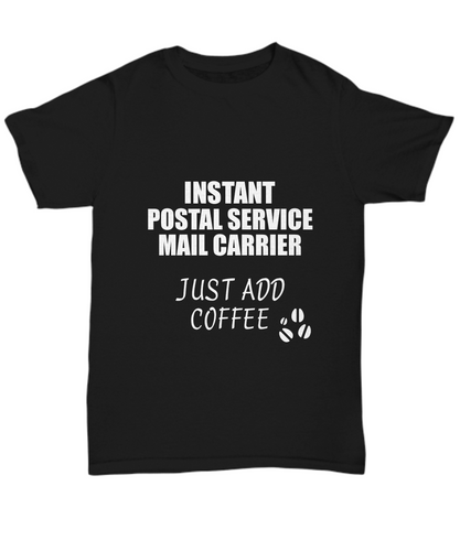 Postal Service Mail Carrier T-Shirt Instant Just Add Coffee Funny Gift-Shirt / Hoodie