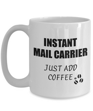Load image into Gallery viewer, Mail Carrier Mug Instant Just Add Coffee Funny Gift Idea for Corworker Present Workplace Joke Office Tea Cup-Coffee Mug