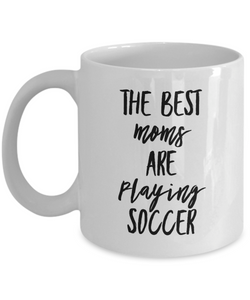 Soccer Player Mom Mug Best Moms Are Playing Soccer Gift Novelty Gag Coffee Tea Cup-Coffee Mug