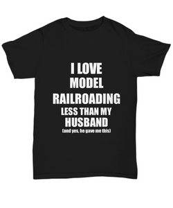 Model Railroading Wife T-Shirt Valentine Gift Idea For My Spouse Unisex Tee-Shirt / Hoodie