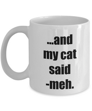 Load image into Gallery viewer, Meh Cat My Mug Funny Gift Idea for Novelty Gag Coffee Tea Cup-[style]