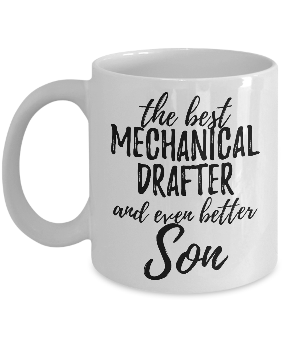 Mechanical Drafter Son Funny Gift Idea for Child Coffee Mug The Best And Even Better Tea Cup-Coffee Mug