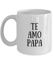 Load image into Gallery viewer, Te Amo Papa Mug In Spanish Funny Gift Idea for Novelty Gag Coffee Tea Cup-[style]