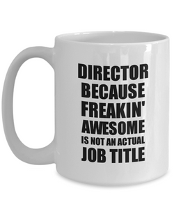 Director Mug Freaking Awesome Funny Gift Idea for Coworker Employee Office Gag Job Title Joke Coffee Tea Cup-Coffee Mug