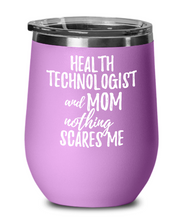 Load image into Gallery viewer, Funny Health Technologist Mom Wine Glass Gift Mother Gag Joke Nothing Scares Me Insulated With Lid-Wine Glass