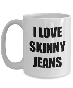 I Love Skinny Jeans Mug Funny Gift Idea Novelty Gag Coffee Tea Cup-Coffee Mug