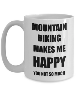 Mountain Biking Mug Lover Fan Funny Gift Idea Hobby Novelty Gag Coffee Tea Cup Makes Me Happy-Coffee Mug