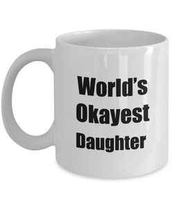 Daughter Mug Worlds Okayest Funny Christmas Gift Idea for Novelty Gag Sarcastic Pun Coffee Tea Cup-Coffee Mug