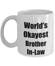 Load image into Gallery viewer, Brother In-Law Mug Worlds Okayest Funny Christmas Gift Idea for Novelty Gag Sarcastic Pun Coffee Tea Cup-Coffee Mug