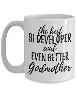 BI Developer Godmother Funny Gift Idea for Godparent Coffee Mug The Best And Even Better Tea Cup-Coffee Mug