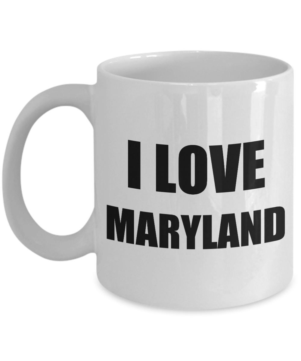 I Love Maryland Mug Funny Gift Idea Novelty Gag Coffee Tea Cup-Coffee Mug