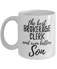 Load image into Gallery viewer, Brokerage Clerk Son Funny Gift Idea for Child Coffee Mug The Best And Even Better Tea Cup-Coffee Mug