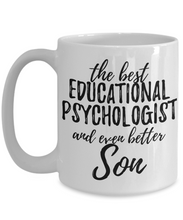 Load image into Gallery viewer, Educational Psychologist Son Funny Gift Idea for Child Coffee Mug The Best And Even Better Tea Cup-Coffee Mug