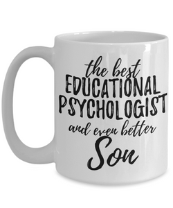 Educational Psychologist Son Funny Gift Idea for Child Coffee Mug The Best And Even Better Tea Cup-Coffee Mug