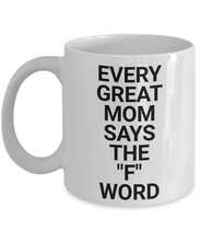 Load image into Gallery viewer, Every great mom says the F world Mug-Coffee Mug