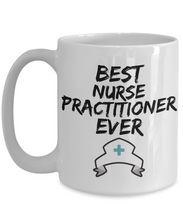 Load image into Gallery viewer, Nurse Practitioner Mug - Best Nurse Practitioner Ever - Funny Gift for Nurse Pratitioner-Coffee Mug