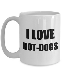 I Love Hotdogs Mug Funny Gift Idea Novelty Gag Coffee Tea Cup-Coffee Mug