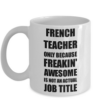 Load image into Gallery viewer, French Teacher Mug Freaking Awesome Funny Gift Idea for Coworker Employee Office Gag Job Title Joke Coffee Tea Cup-Coffee Mug