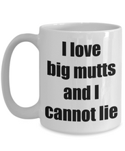 Load image into Gallery viewer, I Love Big Mutts And I Cannot Lie Mug Funny Gift Idea Novelty Gag Coffee Tea Cup-[style]