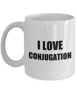 I Love Conjugation Mug Funny Gift Idea Novelty Gag Coffee Tea Cup-Coffee Mug