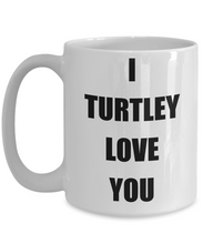 Load image into Gallery viewer, I Turtley Love You Mug Funny Gift Idea Novelty Gag Coffee Tea Cup-Coffee Mug
