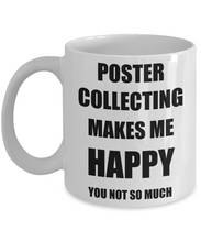 Load image into Gallery viewer, Poster Collecting Mug Lover Fan Funny Gift Idea Hobby Novelty Gag Coffee Tea Cup Makes Me Happy-Coffee Mug
