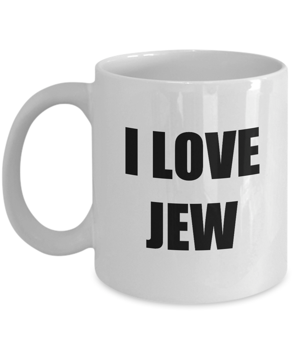I Love Jew Mug Funny Gift Idea Novelty Gag Coffee Tea Cup-Coffee Mug